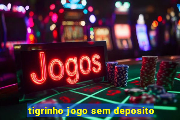 tigrinho jogo sem deposito